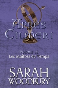  Sarah Woodbury - Les Maîtres du Temps - Après Cilmeri, #12.