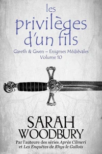 Les Privilèges d’un Fils (Gareth &amp; Gwen – Enigmes Médiévales, 10)