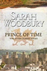  Sarah Woodbury - Prince of Time - The After Cilmeri Series, #2.