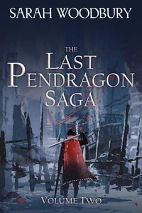 The Last Pendragon Saga Volume 2