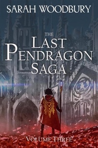  Sarah Woodbury - The Last Pendragon Saga Volume 3 - The Last Pendragon Saga Boxed Set, #3.