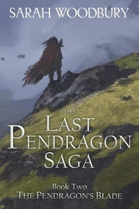  Sarah Woodbury - The Pendragon's Blade - The Last Pendragon Saga, #2.