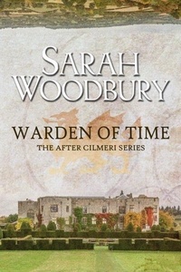  Sarah Woodbury - Warden of Time - The After Cilmeri Series, #8.