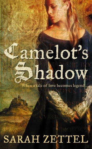Sarah Zettel - Camelot’s Shadow.