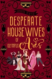 Saranna DeWylde - Desperate Housewives of Olympus: Ares A Binge-Worthy Paranormal Romantic Comedy - Ambrosia Lane, #3.