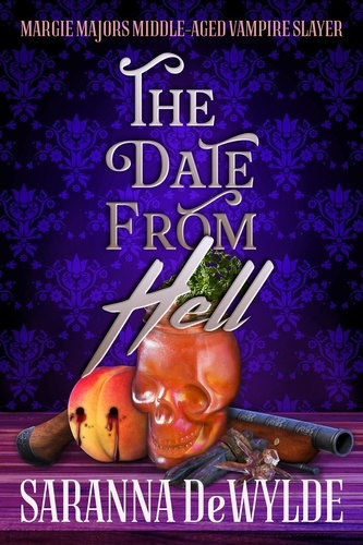  Saranna DeWylde - The Date from Hell: A Paranormal Women's Fiction Mystery - Margie Majors: Middle Aged Vampire Slayer, #3.