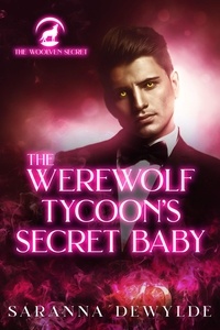  Saranna DeWylde - The Werewolf Tycoon's Secret Baby - The Woolven Secret, #2.