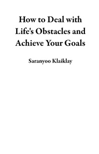  Saranyoo Klaiklay - How to Deal with Life's Obstacles and Achieve Your Goals.