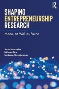 Saras Sarasvathy et Nick Dew - Shaping Entrepreneurship Research - Made, as Well as Found.