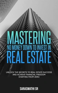 Mastering No Money Down to Invest in Real Estate
