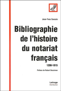 Bibliographie de l'histoire du notariat français (1200-1815)