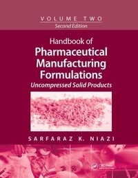 Sarfaraz K. Niazi - Handbook of Pharmaceutical Manufacturing Formulations - Volume Two, Uncompressed Solid Products.