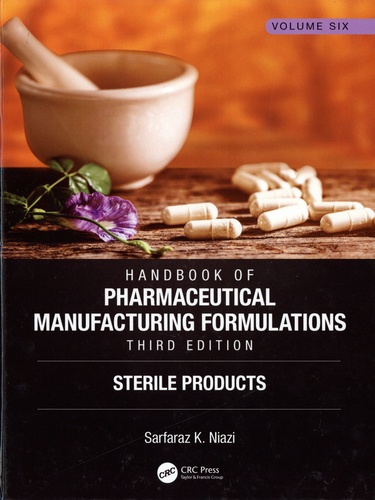 Handbook of Pharmaceutical Manufacturing Formulations. Volume 6, Sterile Products 3rd edition