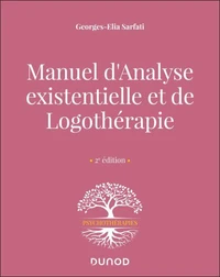 Manuel d'analyse existentielle et de logothérapie - 2e éd.