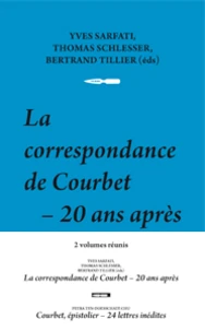 La correspondance de Courbet, 20 ans après ; Courbet, épistolier, 24 lettres inédites