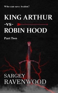  Sargey Ravenwood - King Arthur vs Robin Hood 2 - King Arthur vs Robin Hood, #2.
