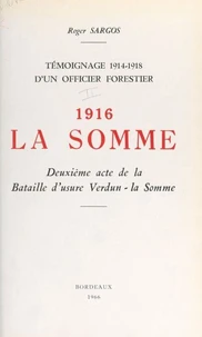Témoignage, 1914-1918, d'un officier forestier (2). 1916, la Somme, deuxième acte de la bataille d'usure Verdun-la-Somme