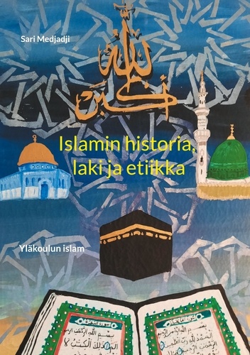 Islamin historia, laki ja etiikka. Yläkoulun islam