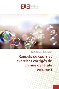 Sari sidi mohammed Chabane - Rappels de cours et exercices corrigés de chimie générale Volume I.