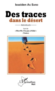 Téléchargez des livres au format djvu Des traces dans le désert  - Suivi de Mon fils n'ira pas à Kidal - (Théâtre)