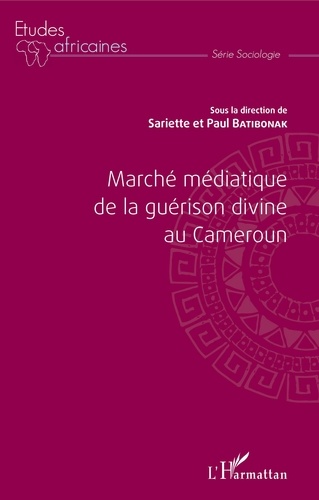 Sariette Batibonak et Paul Batibonak - Marché médiatique de la guérison divine au Cameroun.