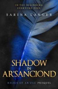 Sarina Langer - Shadow in Ar'Sanciond - Relics of Ar'Zac, #0.5.