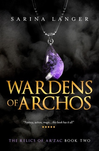 Sarina Langer - Wardens of Archos - Relics of Ar'Zac, #2.