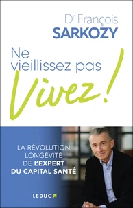 Ne vieillissez pas, vivez !