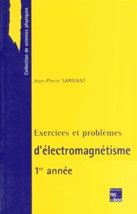 Exercices Et Problemes D'Electromagnetisme. 1ere Annee