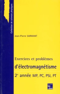 Exercices Et Problemes D'Electromagnetisme. 2eme Annee Mp, Pc, Psi, Pt