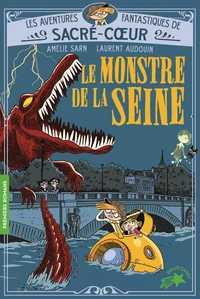 Les aventures fantastiques de Sacré-Coeur - Le monstre de la Seine