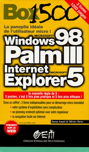 Sarna Amati et Olivier Pavie - Coffret Box 1500 3 Volumes : Volume 1, Palm Iii. Volume 2, Windows 98. Volume 3, Internet Et Internet Explorer 5.