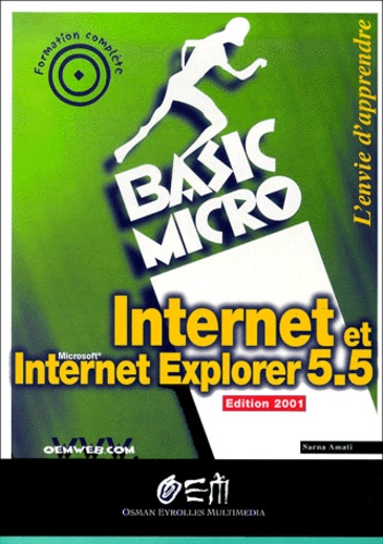 Sarna Amati - Internet Et Internet Explorer 5/5. Edition 2001.