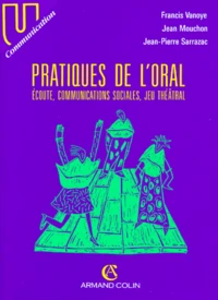 Pratiques De L'Oral. Ecoute, Communications Sociales, Jeu Theatral