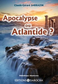Sarrazin Claude-g. - Apocalypse ou Atlantide ?.