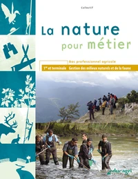 La nature pour métier 1re et Tle Bac professionnel agricole