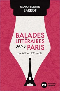 Balades littéraires dans Paris du XVIIe au XXe siècle