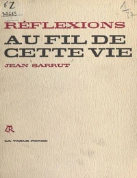 Réflexions au fil de cette vie
