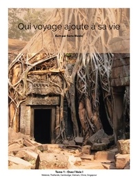 Sarto Blouin - Qui voyage ajoute à sa vie: tome 1 - Osez L'Asie.