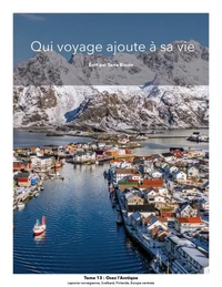 Qui voyage ajoute à sa vie: tome 13 - Osez l'Arctique