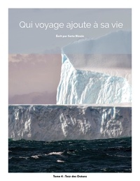 PDF eBooks téléchargement gratuit Qui voyage ajoute à sa vie: tome 4 - Tour des océans 9782925083900 par Sarto Blouin en francais RTF CHM PDB