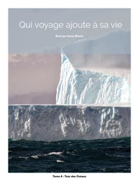 Qui voyage ajoute à sa vie: tome 4 - Tour des océans