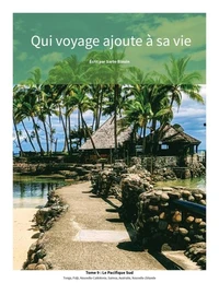Qui voyage ajoute à sa vie: tome 9 - Le pacifique sud