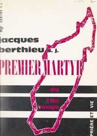  Sartre - Jacques Berthieu S.J., premier martyr de l'île Rouge.