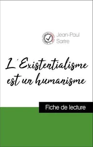 Analyse de l'œuvre : L'Existentialisme est un humanisme (résumé et fiche de lecture plébiscités par les enseignants sur fichedelecture.fr)