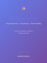 From Thought to Action: Goal Achievement = Visualization + Habit-Building