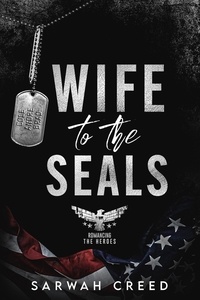  Sarwah Creed - Wife to the SEALs - Romancing The Heroes, #2.