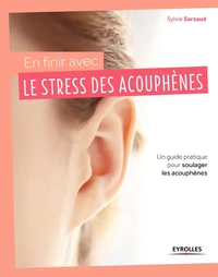 En finir avec le stress des acouphènes !