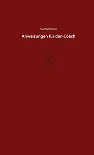 Téléchargez des livres en ligne gratuitement pour ipad Anweisungen für den Coach 9783756863914 in French par Sascha Büttner
