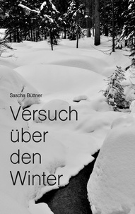 Sascha Büttner - Versuch über den Winter.